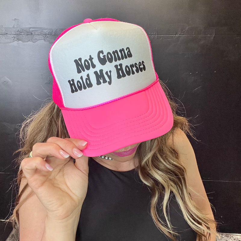 Pink Not Gonna Hold My Horses Trucker Cap