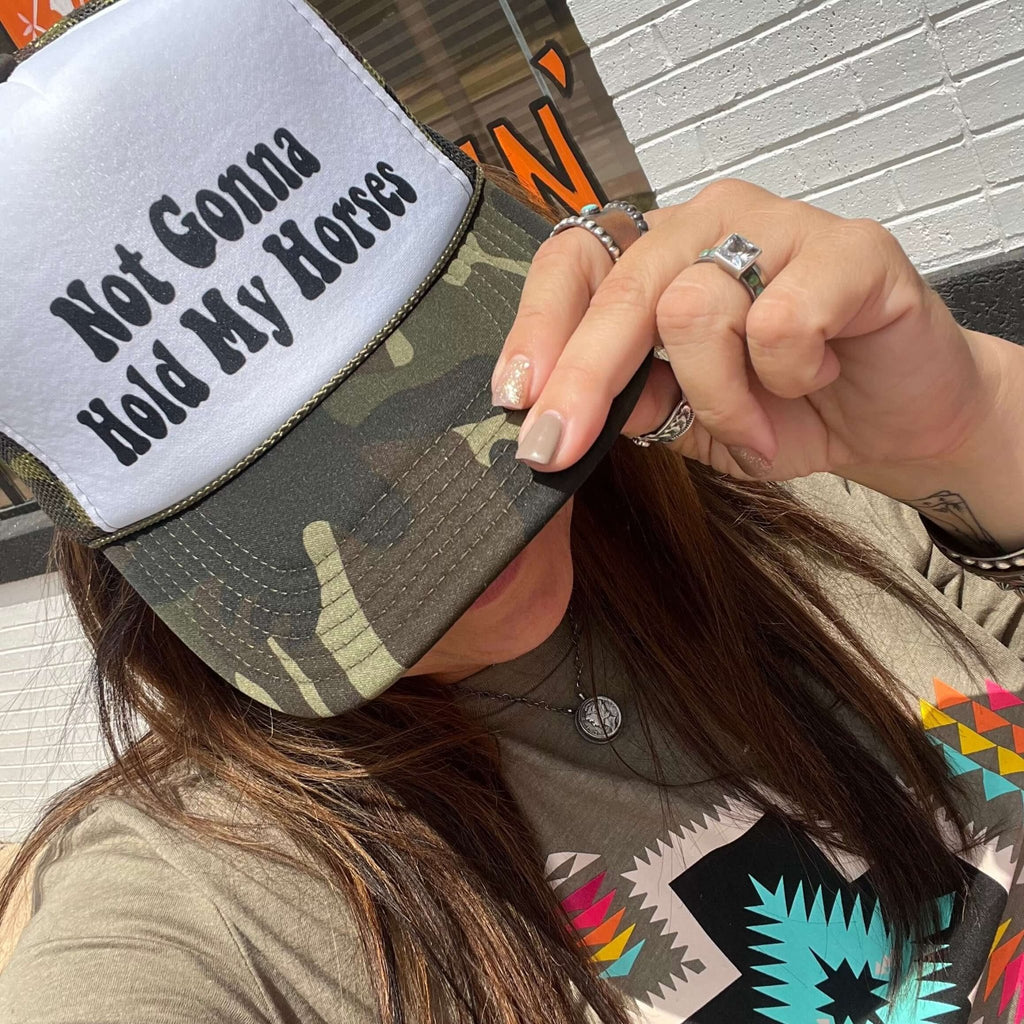 Camo Not Gonna Hold My Horses Trucker Hat - Country Lace Boutique