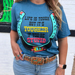 Life is Tougher T-Shirt
