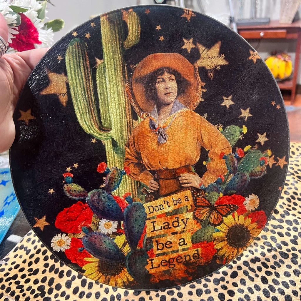 Round Don't be a lady be a legend Glass Cutting Board - Country Lace Boutique