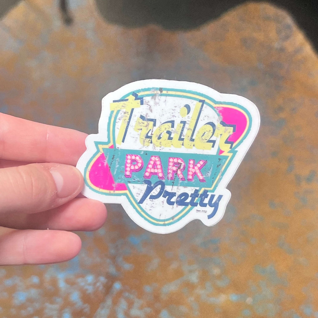 Trailer Park Pretty Sticker - Country Lace Boutique